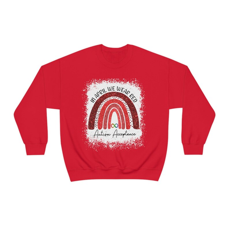 May include: Red sweatshirt with a white graphic of a rainbow with the text "In April We Wear Red" and "Autism Acceptance" below the rainbow.