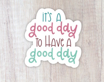 It’s A Good Day Sticker, Motivational Quote Decaly, Cute Laptop Vinyl Sticker, Waterproof Water Bottle Sticker, Trendy Notebook Sticker