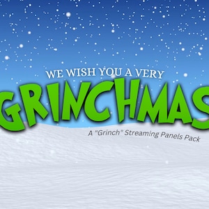 Grinchmas - A &quot;Grinch&quot; Streaming Panels Pack