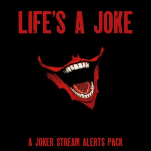 May include: A red and black graphic with the text "LIFE'S A JOKE" in red and a red Joker-style smile with white teeth. The text "A JOKER STREAM ALERTS PACK" is below the smile.