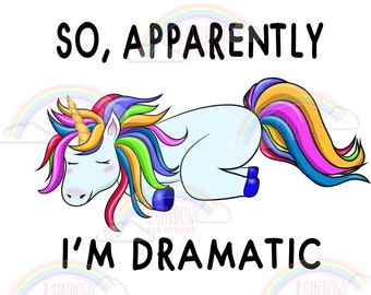 So Apparently I'm dramatic unicorn ,Sublimation design download,PNG File, Funny Sublimation