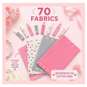Peut inclure: Une collection de panneaux en tissu et de petites sangles avec divers motifs, notamment rose uni, gris, floral et à pois. L'image contient le texte 70 FABRICS, OPTIONAL LOOPS FOR LEG STRAPS et WATERPROOF OR COTTON LINED.