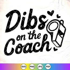 Dibs On The Coach svg, Frau des Coaches svg, Trainer Freundin svg, Spieltage svg, Cheer Coach, Sport svg, Instant Download-Dateien für Cricut