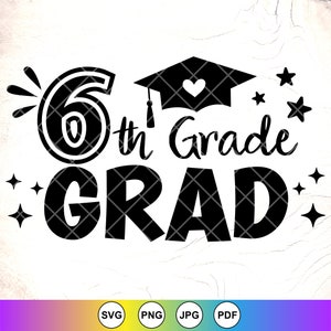 6th Grade Grad SVG,6th Grade Graduation svg,Last Day of School SVG,Sixth Grade svg,Graduation Gift for Kids,Instant Download File for Cricut
