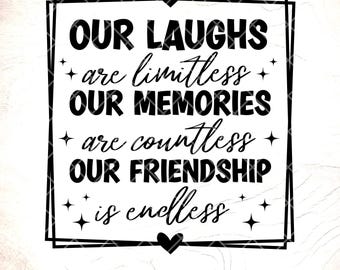 Friendship Quotes SVG, Limitless Laughs Endless Friendship (Digital Download)