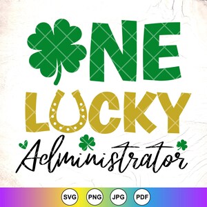 One Lucky Administrator SVG,Administrator St. Patrick&#39;s Day svg,Irish Administrator gift svg,LuckyAdmin svg,Instant Download File for Cricut