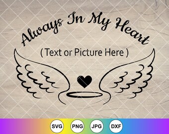 Always In My Heart Memorial SVG: Angel Wings Remembrance,Cricut Cut Files, Digital Download
