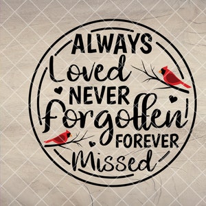 Toujours aimée jamais oubliée à jamais manquée SVG, SVG commémoratif, ornement du souvenir, deuil svg, svg rip, fichiers à téléchargement immédiat pour Cricut