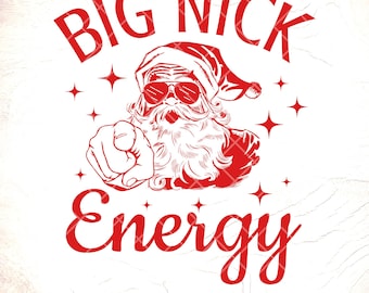Big Nick Energy Santa SVG: Funny Christmas Design,Cricut Cut Files, Digital Download