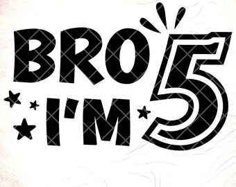 Bro I'm 5 SVG: 5th Birthday Boy Shirt Design ,Cricut Cut Files, Digital Download
