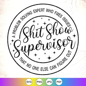 Supervisor de show de merda SVG, chefe engraçado Svg, presente de supervisor, presente de despedida do chefe, camisa adulta Svg, humor adulto SVG, arquivo de download instantâneo para Cricut