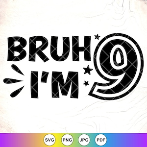 Bruh ik ben 9 Svg, 9 jaar oud SVG, jarige SVG, jongens 9e verjaardag SVG, verjaardagsfeestje SVG, verjaardag shirt SVG, instant download bestand voor Cricut