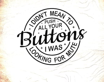 Sarcastische 'Push Your Buttons' SVG: grappig gezegde, Cricut Cut-bestanden, digitale download