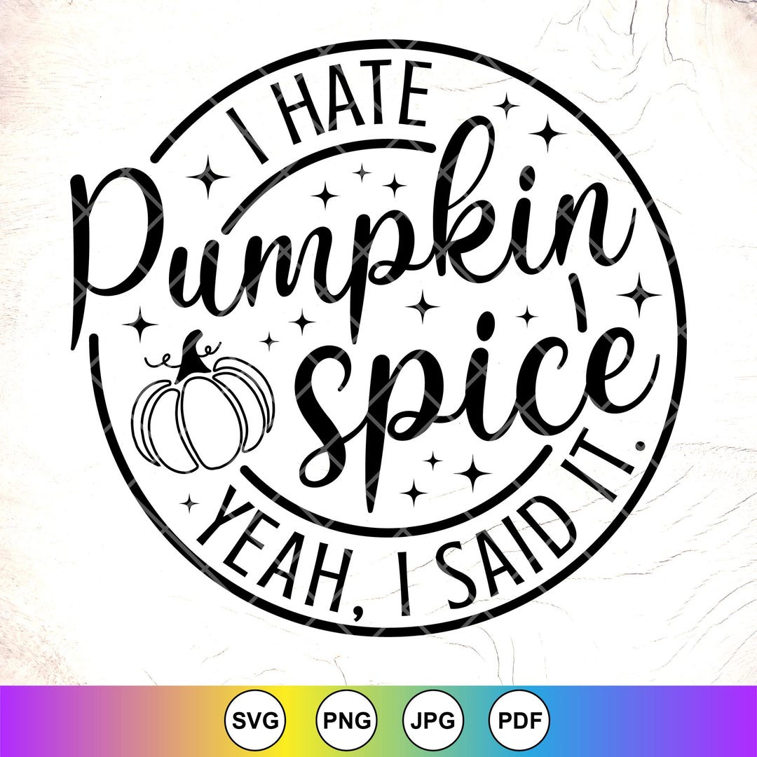 Fall Dislike I Hate Pumpkin Spice SVG, Funny Fall Cricut Files (digital Download) - Etsy