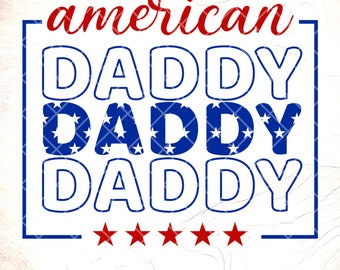 SVG de American Daddy para el 4 de julio: Diseño de camiseta patriótica, archivos de corte Cricut, descarga digital
