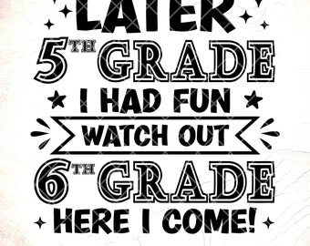 5th Grade Grad SVG: Watch Out 6th Grade!,Cricut Cut Files, Digital Download