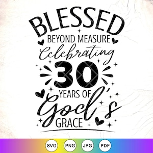Abençoado além da medida comemorando 30 anos da graça de Deus SVG, aniversário religioso SVG, camiseta de 30º aniversário SVG, download instantâneo para Cricut