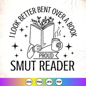 J&#39;ai l&#39;air mieux penché au-dessus d&#39;un livre Smut Reader SVG, cadeau lecteur Smut, roman Smut livre svg, svg amateur de livres, fichiers à téléchargement immédiat pour Cricut