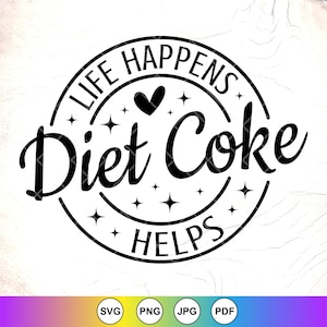 Life Happens cola light helpt SVG, grappig cadeau voor Diet SVG, Coke Lover SVG, Soda Lover SVG, Coke Lover SVG, Instant Download bestanden voor Cricut