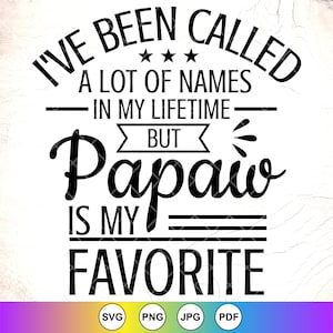 Me han llamado de muchas maneras en mi vida svg, Día del padre svg, Papaw svg, Regalos de papá svg, Cita de papá, Archivos de descarga instantánea para Cricut