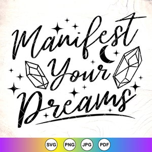 Manifestieren Sie Ihre Träume SVG, motivierendes Zitat svg, Inspiration Geschenk svg, Selbstliebe svg, Manifestation SVG, Instant Download-Dateien für Cricut