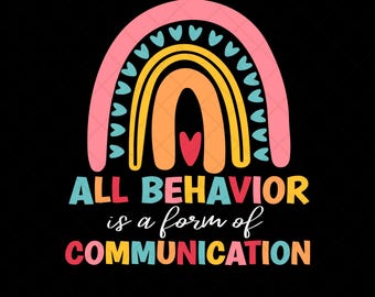 May include: A colorful graphic on a black background features a rainbow with hearts and the text "ALL BEHAVIOR is a form of COMMUNICATION". The rainbow has pink, yellow, orange, and blue colors. The text is in various colors.