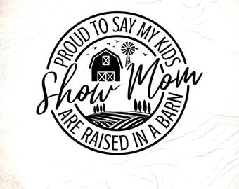 Show Mom Proud SVG: Opgegroeid in een schuur, County Fair Show, Cricut-bestanden, digitale download