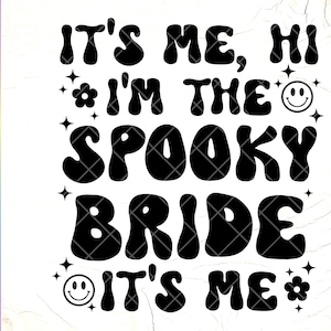 C'est moi, je suis la mariée effrayante, c'est moi svg, cadeau de mariage Halloween, décoration de la mariée, EVJF d'Halloween, fichier à téléchargement instantané pour Cricut