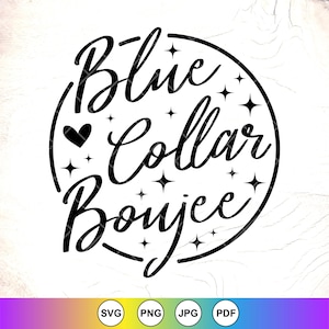 Blue Collar Boujee SVG:Patriotic American Cricut Files,Blue Collar Life,Cricut Cut Files, Digital Download