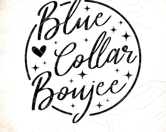 Blue Collar Boujee SVG:Patriotic American Cricut Files,Blue Collar Life,Cricut Cut Files, Digital Download