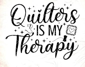 Quilting Is My Therapy SVG:Funny Quilter Shirt Design,Gift for Quilter,Love Quilting,Cricut Cut Files,Digital Download