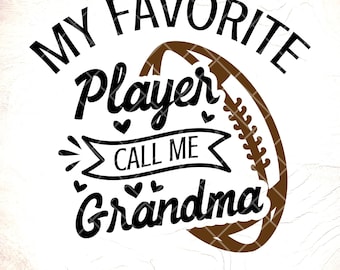 Football Grandma SVG: My Favorite Player Calls Me Grandma,Cricut Cut Files, Digital Download