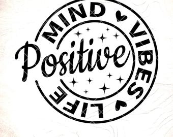Positive Mind Vibes SVG: Motivational Quote, Inspirational Gift,Cricut Cut Files,Digital Download