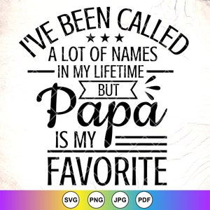 J'ai été appelé beaucoup de noms dans ma vie svg, svg de la fête des pères, papa svg, cadeaux svg papa, citation papa, fichiers à téléchargement immédiat pour Cricut