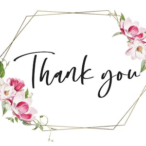 May include: A gold geometric frame with pink and white flowers on a white background. The text "Thank you" is written in black cursive inside the frame.