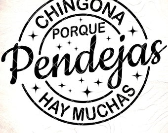 Chingona Porque Pendejas Hay Muchas SVG: Latina Quote,Cricut Cut Files,Digital Download