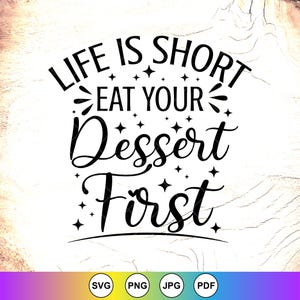 May include: A black graphic design on a white background featuring the text "LIFE IS SHORT EAT YOUR Dessert First" in a mix of bold sans-serif and elegant script fonts, accented with small four-pointed star icons scattered throughout the lettering.