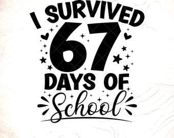 I Survived 67 Days Of School SVG: Funny Teacher Student Meme, Digital Download