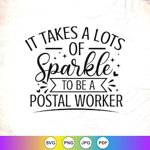 May include: Black and white graphic design with the text "IT TAKES A LOTS OF Sparkle TO BE A POSTAL WORKER". The design includes star and heart accents. The bottom of the image has file type icons.