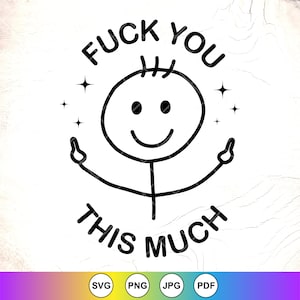 Fuck You This Much SVG, grappige SVG, stickers mokken, grappig gezegde cadeau, auto sticker, F It Svg, sarcastische SVG, volwassen Svg, Instant Download bestand voor Cricut