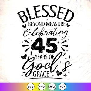 Blessed Außer Maß Feiern 45 Jahre Gottes Gnade SVG, religiöse Geburtstag svg, 45.Geburtstag Shirt svg, Instant Download für Cricut