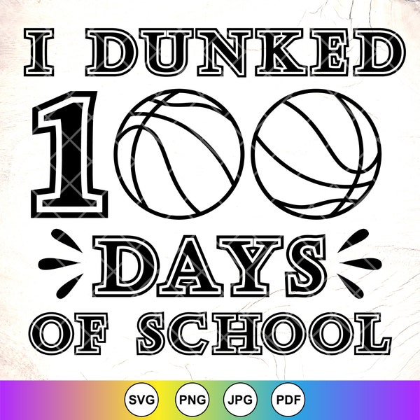 I Dunked 100 days of School SVG,Basketball svg,100 days of school Shirt,Dunked svg,Teacher svg,School svg,Instant Download Files for Cricut