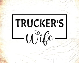 SVG de la esposa del camionero: Diseño de la vida del camionero, archivos de corte Cricut, descarga digital