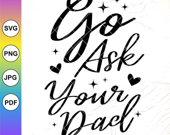 Go Ask Your Dad SVG: Sarcastic Mom Life Design,Cricut Cut Files, Digital Download