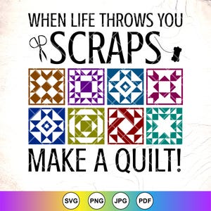 When Life Throws You Scraps Make A Quilt SVG,Funny Quilting Svg, Quilter Gift,Love Quilting svg, Quilt Shirt svg,Instant Download for Cricut