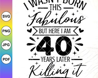Funny 40th Birthday SVG: "Killing It" Design,40th Birthday Shirt Design,Cricut Cut Files, Digital Download