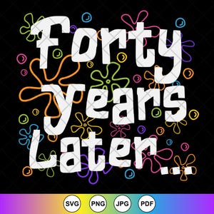 Quarant'anni dopo SVG, 40° compleanno SVG, 40 anni SVG, Divertente regalo di compleanno, Bikini Bottom Flowers SVG, File di download istantaneo per Cricut