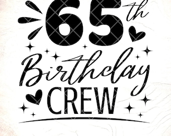 65th Birthday Crew SVG:65th Birthday Squad Design,Birthday gift,Cricut Cut Files, Digital Download
