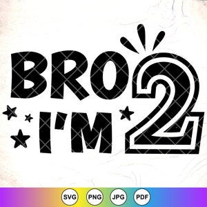 Bro I'm 2 SVG, 2 Jahre altes SVG, Geburtstagsgeschenk für Jungen, Geburtstagsgeschenk für Jungen, Geburtstagsparty Shirt, Geburtstagsgeschenk, Instant Download-Datei für Cricut