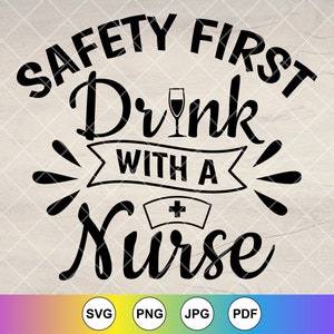 Veiligheid eerste drankje met een verpleegster SVG, verpleegkundige citaat, cadeau voor verpleegkundige, grappige verpleegster wijn, verpleegster leven Svg, verpleegster shirt, Instant Download bestanden voor Cricut